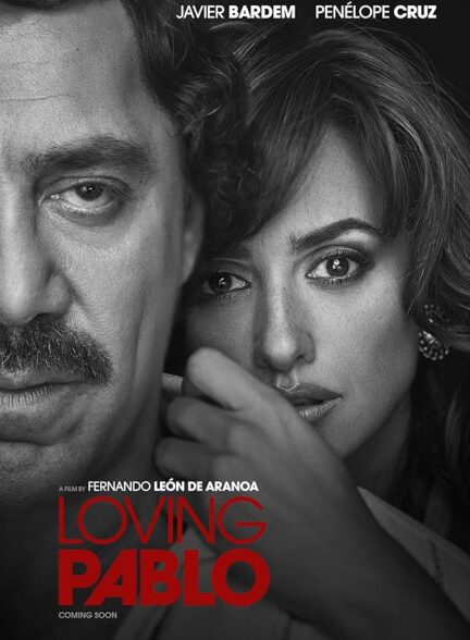 دانلود فیلم Loving Pablo / پابلوی دوست‌داشتنی