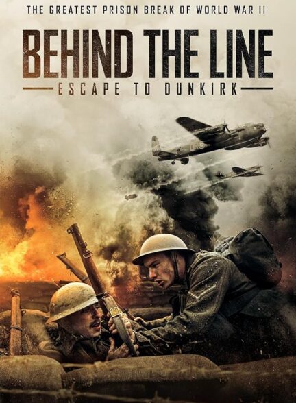 دانلود فیلم Behind the Line: Escape to Dunkirk / پشت خط فرار به دانکرک