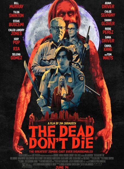 دانلود فیلم The Dead Don’t Die / مرده‌ها نمی‌میرند