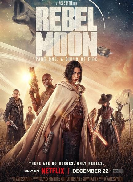 دانلود فیلم Rebel Moon – Part One: A Child of Fire / ماه سرکش